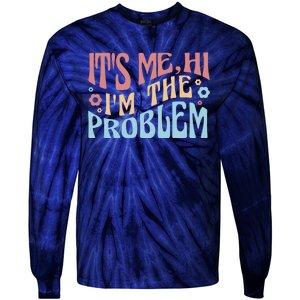 It's Me Hi I'm The Problem Funny Gift Tie-Dye Long Sleeve Shirt