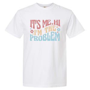 It's Me Hi I'm The Problem Funny Gift Garment-Dyed Heavyweight T-Shirt