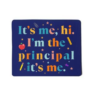 Its Me Hi IM The Principal Its Me Funny Teacher Quote Mousepad