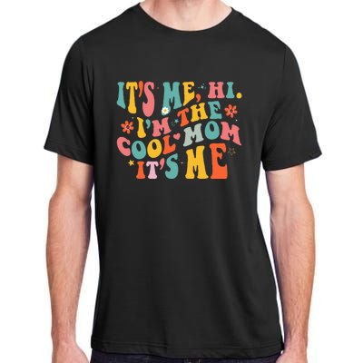 Its Me Hi Im The Cool Mom Its Me Mothers Day Groovy Adult ChromaSoft Performance T-Shirt