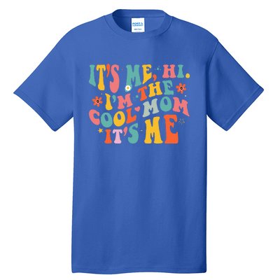 Its Me Hi Im The Cool Mom Its Me Mothers Day Groovy Tall T-Shirt