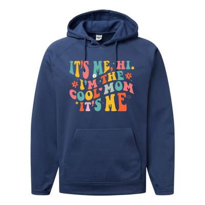 Its Me Hi Im The Cool Mom Its Me Mothers Day Groovy Performance Fleece Hoodie