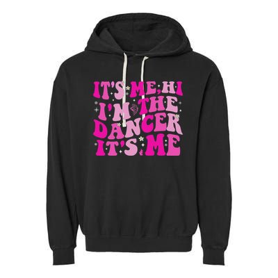 It's Me Hi I'm The Dancer It's Me Dancers Teacher Garment-Dyed Fleece Hoodie