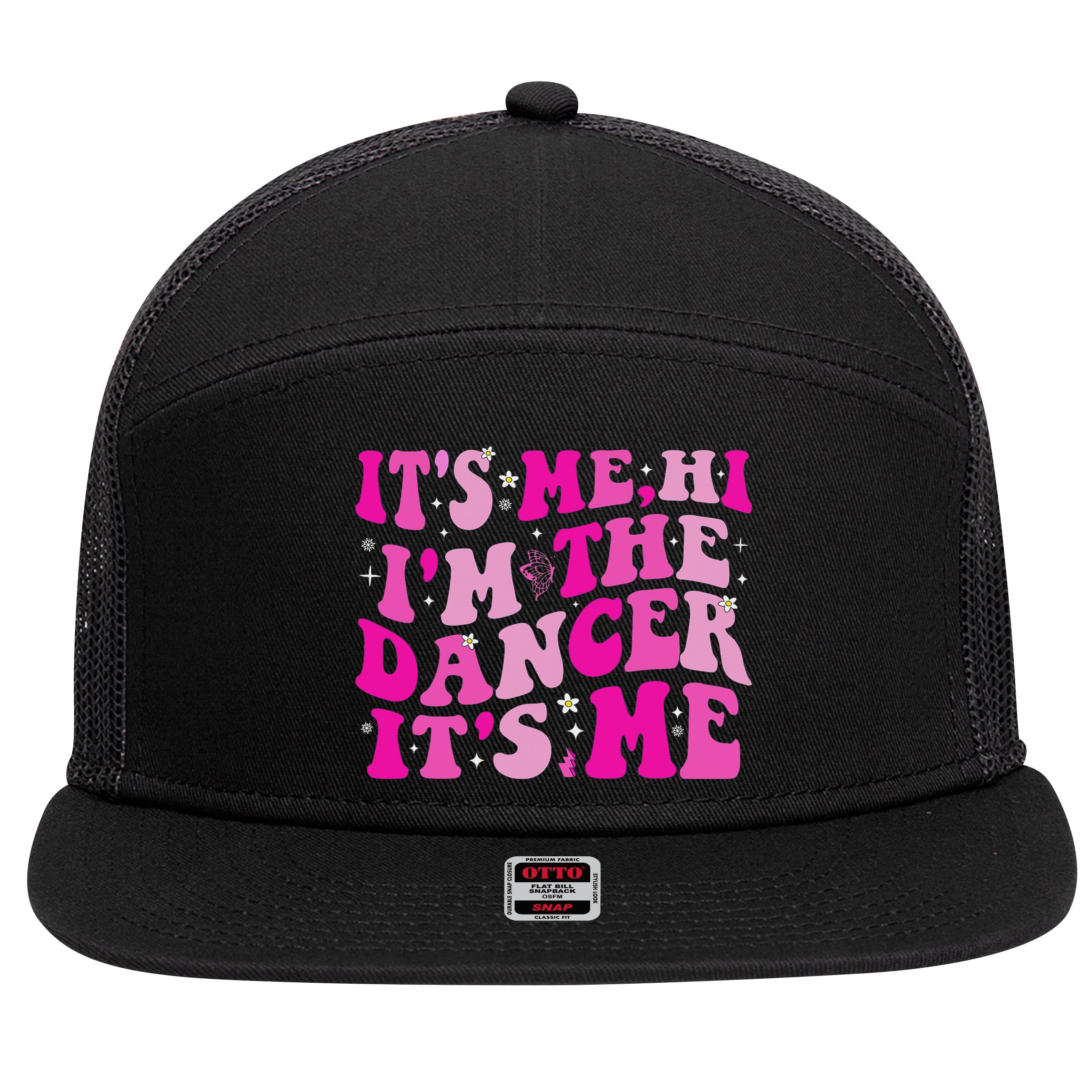 It's Me Hi I'm The Dancer It's Me Dancers Teacher 7 Panel Mesh Trucker Snapback Hat