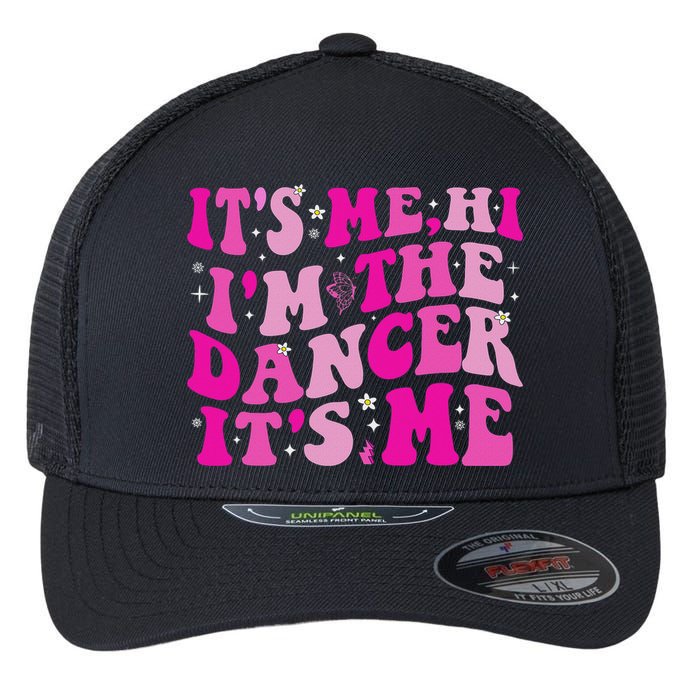 It's Me Hi I'm The Dancer It's Me Dancers Teacher Flexfit Unipanel Trucker Cap