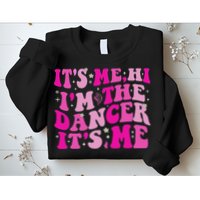 It's Me Hi I'm The Dancer It's Me Dancers Teacher Sweatshirt