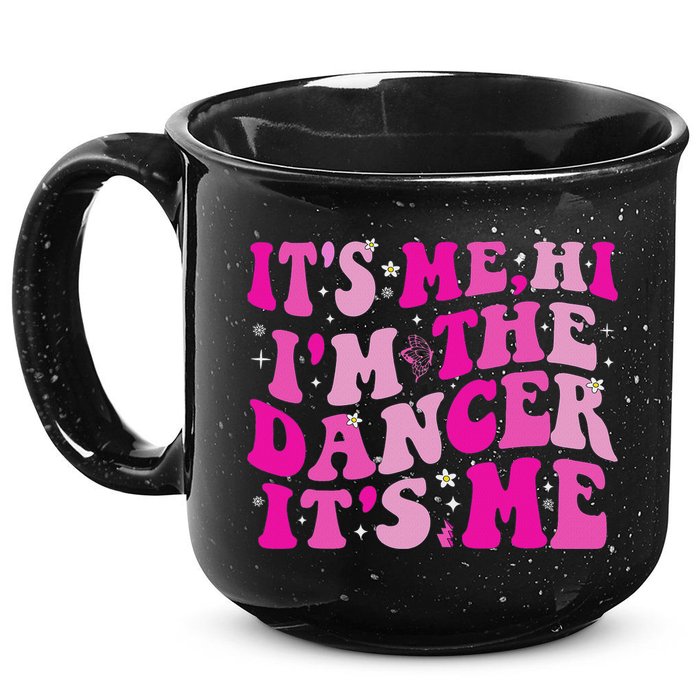 It's Me Hi I'm The Dancer It's Me Dancers Teacher 15oz Campfire Ceramic Mug