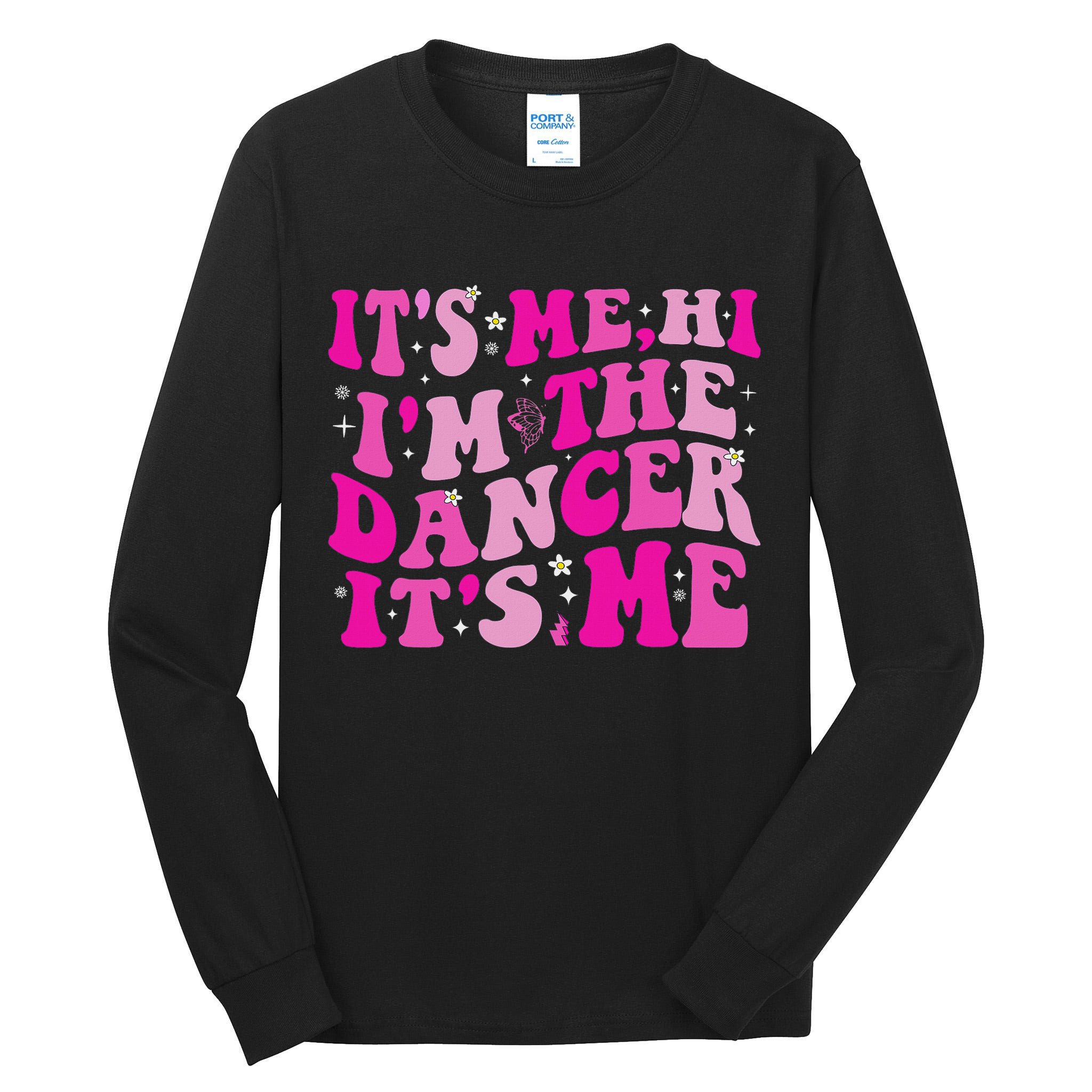 It's Me Hi I'm The Dancer It's Me Dancers Teacher Tall Long Sleeve T-Shirt
