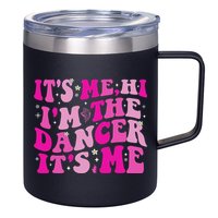 It's Me Hi I'm The Dancer It's Me Dancers Teacher 12oz Stainless Steel Coffee Mug