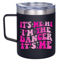 It's Me Hi I'm The Dancer It's Me Dancers Teacher 12oz Stainless Steel Coffee Mug