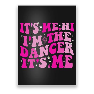 It's Me Hi I'm The Dancer It's Me Dancers Teacher Poster