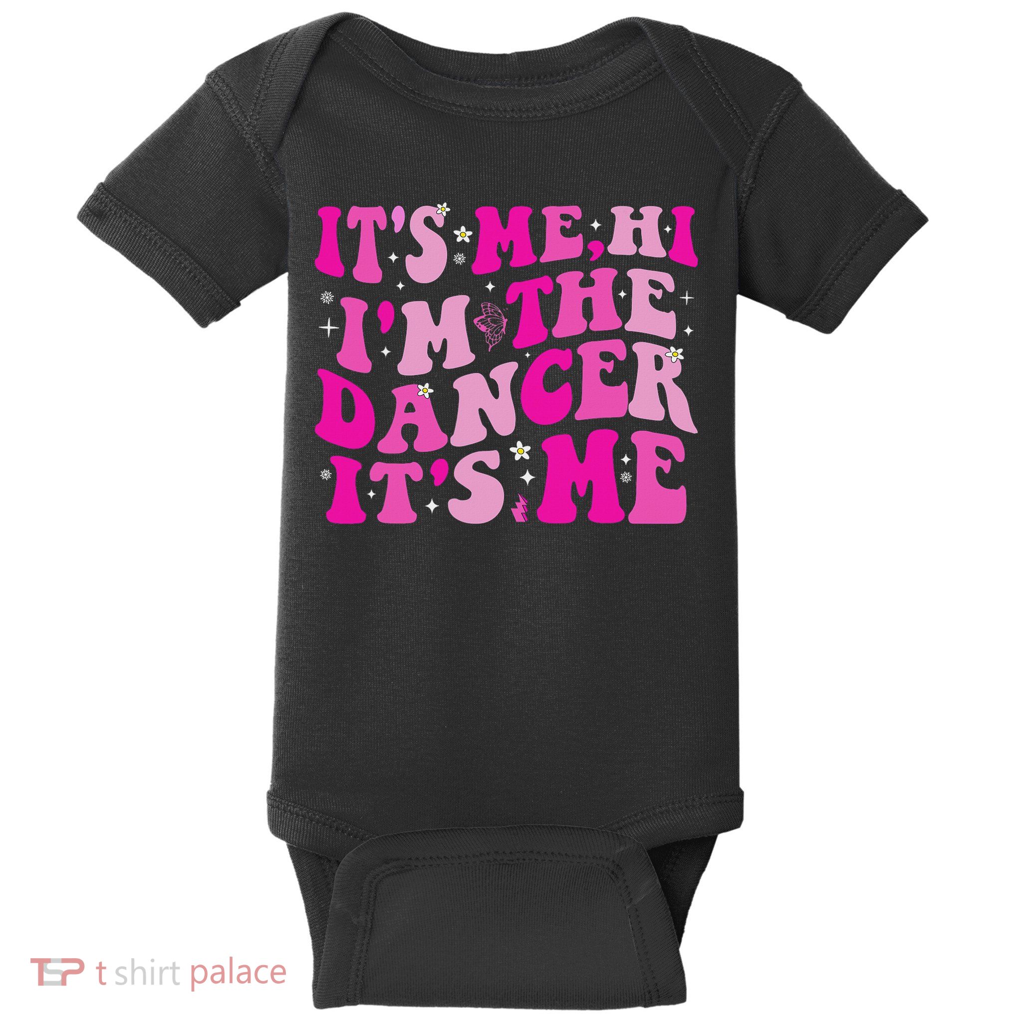 It's Me Hi I'm The Dancer It's Me Dancers Teacher Baby Bodysuit