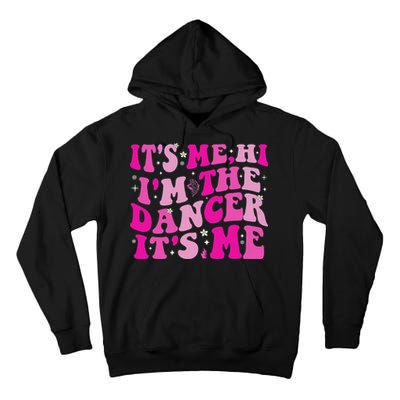 It's Me Hi I'm The Dancer It's Me Dancers Teacher Tall Hoodie