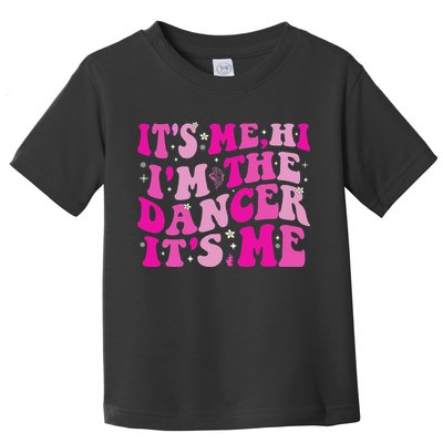 It's Me Hi I'm The Dancer It's Me Dancers Teacher Toddler T-Shirt