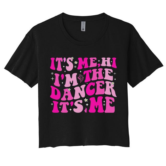 It's Me Hi I'm The Dancer It's Me Dancers Teacher Crop Top