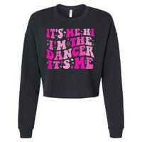 It's Me Hi I'm The Dancer It's Me Dancers Teacher Cropped Pullover Crew