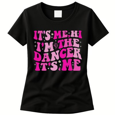 It's Me Hi I'm The Dancer It's Me Dancers Teacher Womens T-Shirt