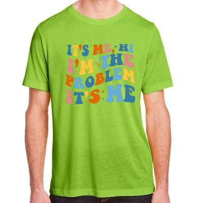 It's Me Hi I'm The Problem It's Me Funny Retro Adult ChromaSoft Performance T-Shirt