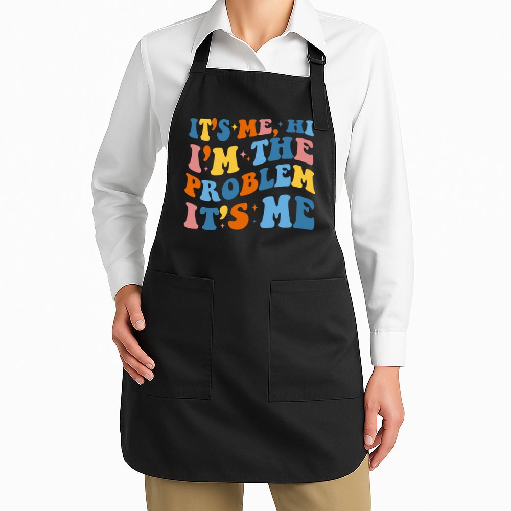It's Me Hi I'm The Problem It's Me Funny Retro Apron