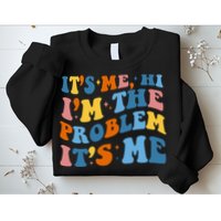 It's Me Hi I'm The Problem It's Me Funny Retro Sweatshirt