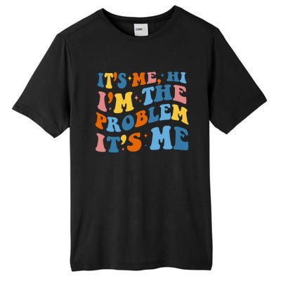 It's Me Hi I'm The Problem It's Me Funny Retro Tall Fusion ChromaSoft Performance T-Shirt