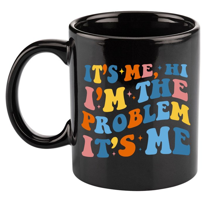 It's Me Hi I'm The Problem It's Me Funny Retro 11oz C Handle Ceramic Mug