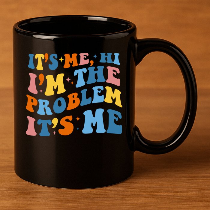 It's Me Hi I'm The Problem It's Me Funny Retro 11oz C Handle Ceramic Mug