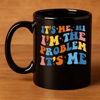 It's Me Hi I'm The Problem It's Me Funny Retro 11oz C Handle Ceramic Mug