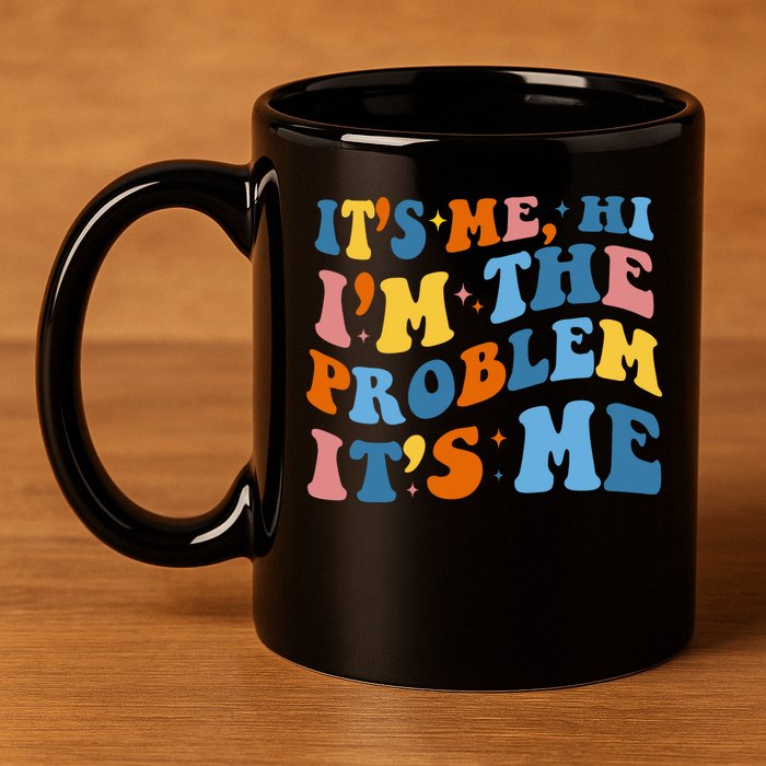 It's Me Hi I'm The Problem It's Me Funny Retro 11oz C Handle Ceramic Mug