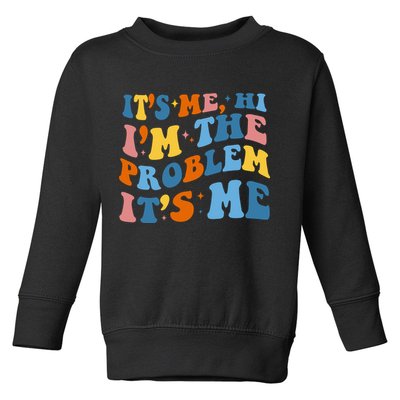 It's Me Hi I'm The Problem It's Me Funny Retro Toddler Sweatshirt