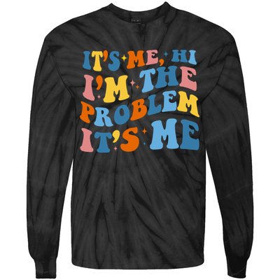 It's Me Hi I'm The Problem It's Me Funny Retro Tie-Dye Long Sleeve Shirt