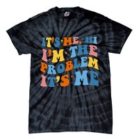 It's Me Hi I'm The Problem It's Me Funny Retro Tie-Dye T-Shirt