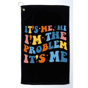 It's Me Hi I'm The Problem It's Me Funny Retro Platinum Collection Golf Towel