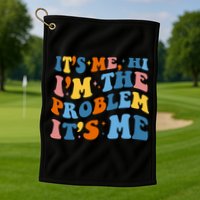 It's Me Hi I'm The Problem It's Me Funny Retro Golf Towel