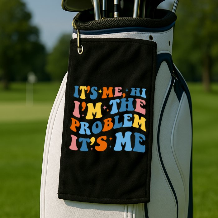 It's Me Hi I'm The Problem It's Me Funny Retro Golf Towel
