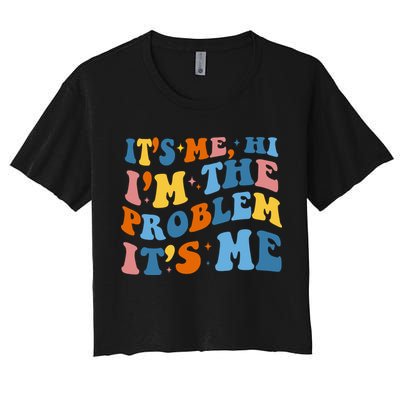 It's Me Hi I'm The Problem It's Me Funny Retro Crop Top