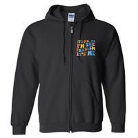 It's Me Hi I'm The Problem It's Me Funny Retro Full Zip Hoodie