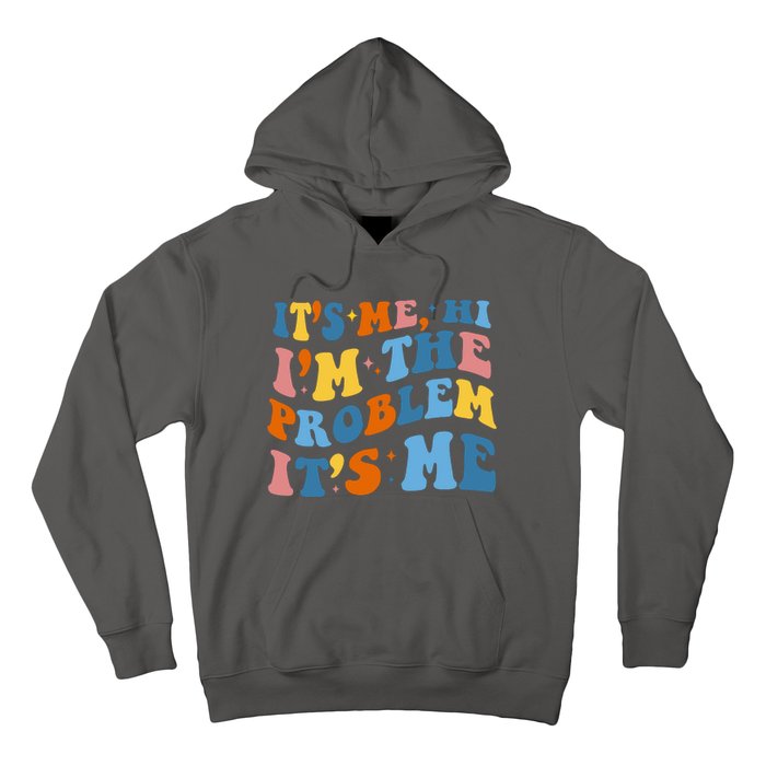 It's Me Hi I'm The Problem It's Me Funny Retro Hoodie