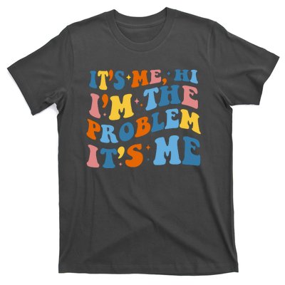 It's Me Hi I'm The Problem It's Me Funny Retro T-Shirt