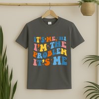 It's Me Hi I'm The Problem It's Me Funny Retro T-Shirt