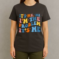 It's Me Hi I'm The Problem It's Me Funny Retro T-Shirt