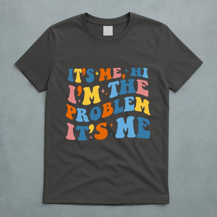 It's Me Hi I'm The Problem It's Me Funny Retro T-Shirt