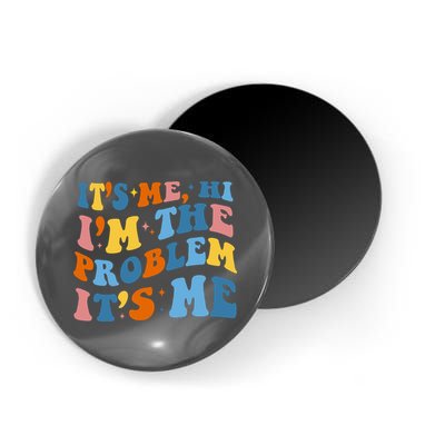 It's Me Hi I'm The Problem It's Me Funny Retro Magnet