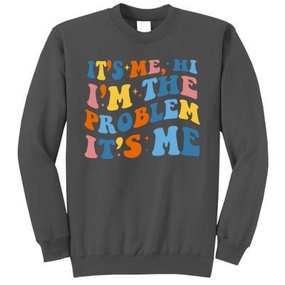 It's Me Hi I'm The Problem It's Me Funny Retro Tall Sweatshirt