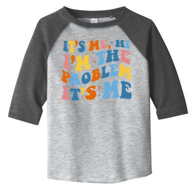 It's Me Hi I'm The Problem It's Me Funny Retro Toddler Fine Jersey T-Shirt