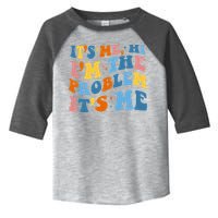 It's Me Hi I'm The Problem It's Me Funny Retro Toddler Fine Jersey T-Shirt