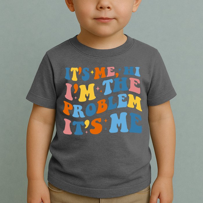 It's Me Hi I'm The Problem It's Me Funny Retro Toddler T-Shirt