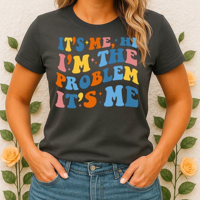 It's Me Hi I'm The Problem It's Me Funny Retro Womens T-Shirt