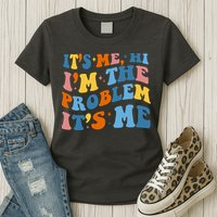It's Me Hi I'm The Problem It's Me Funny Retro Womens T-Shirt