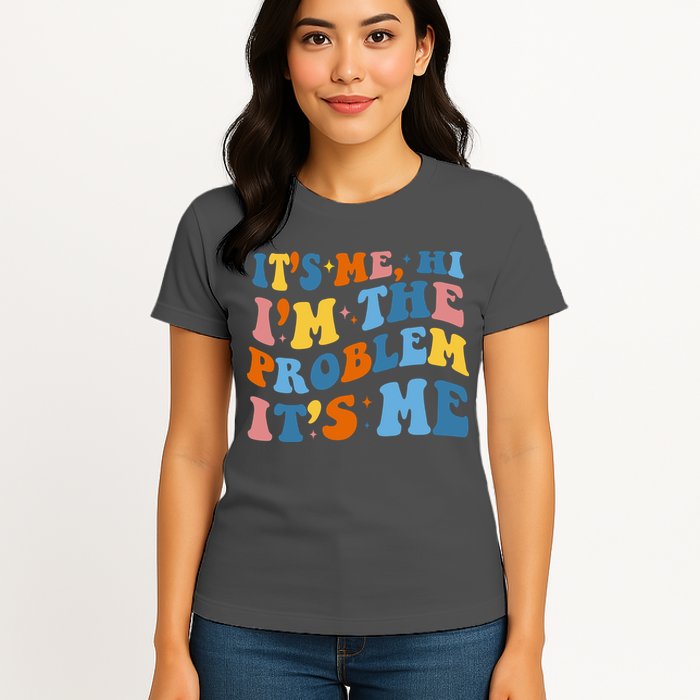 It's Me Hi I'm The Problem It's Me Funny Retro Womens T-Shirt